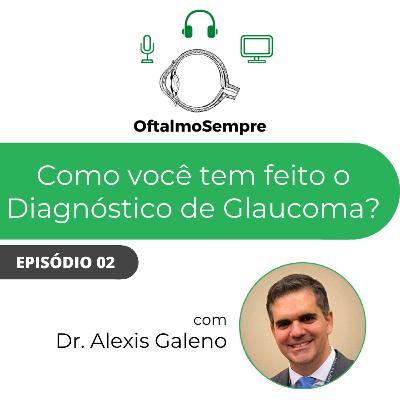 Como você tem feito o diagnóstico de Glaucoma? Como você tem feito o diagnóstico de Glaucoma?