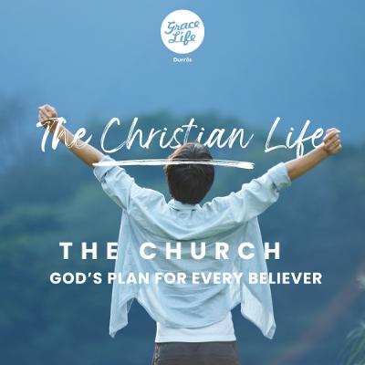 The Christian Life - Part 4 - The Church - God's Plan for every believer - Julius Kemp(Durrës)