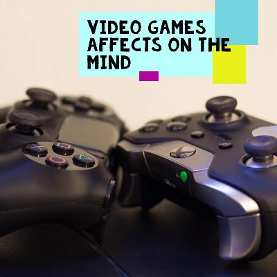 How Video Games Affect The Mind