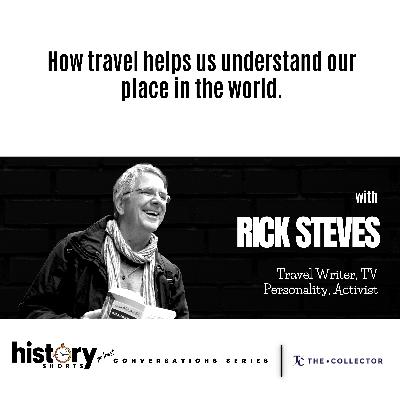 Conversations: How Travel Helps Us Understand Our Place in the World, w/ Rick Steves