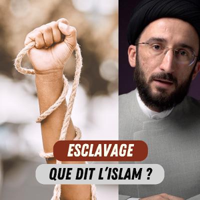 Comment Justifiez-vous l'Esclavage mentionné dans le Coran ?