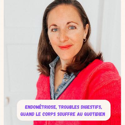 Episode 10 - Endométriose, troubles digestifs, quand le corps souffre au quotidien - Claire Episode 10 - Endométriose, troubles digestifs, quand le corps souffre au quotidien - Claire