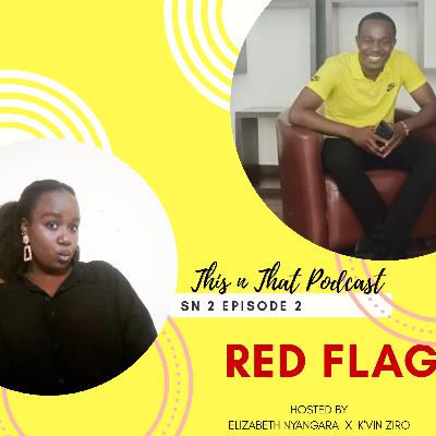 Sn 2 Ep 2 - Red Flags Sn 2 Ep 2 - Red Flags