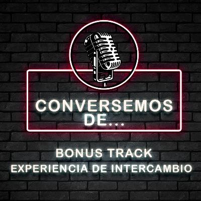 Bonus Track - Experiencia de Intercambio
