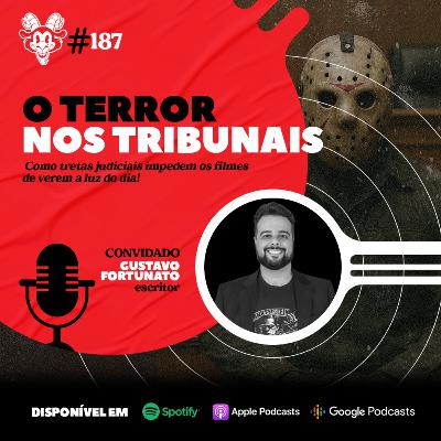 #187 O TERROR NOS TRIBUNAIS Feat. Gustavo Fortunato