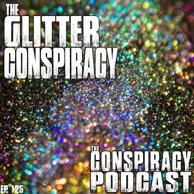 The Glitter Conspiracy - EP 125