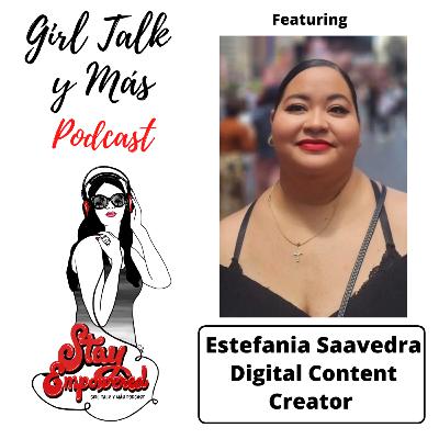Girl Talk y Mas Podcast - Estefania Saavedra Girl Talk y Mas Podcast - Estefania Saavedra