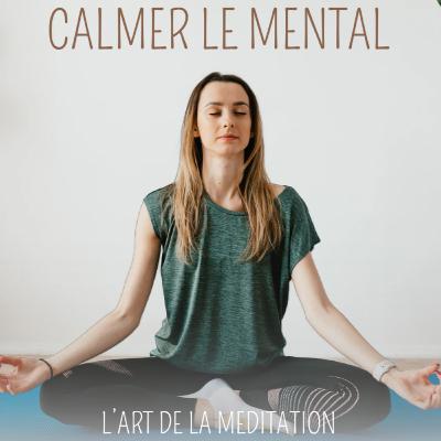 Apaiser le mental – Méditation guidée (13 minutes)