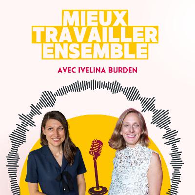 Ivelina Burden : "Je ne vois pas pourquoi il faut attendre l'entretien annuel pour se dire les choses"