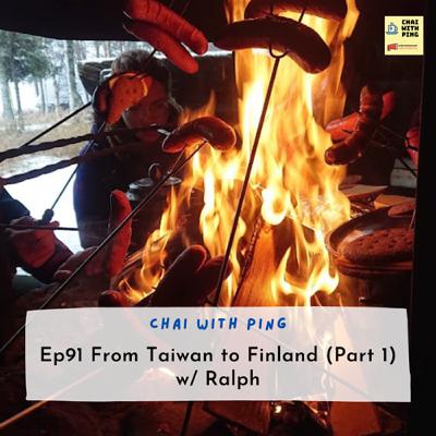 [Europe] Ep91 From Taiwan to Finland (Part 1) w/ Ralph