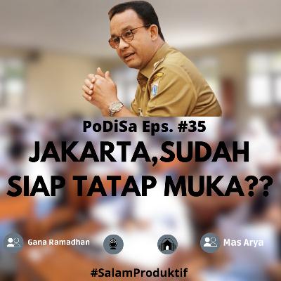 PoDiSa Eps. #35 JAKARTA,SUDAH SIAP TATAP MUKA?
