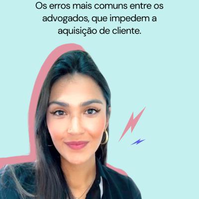 Os 3 maiores erros que impedem os advogados de conquistarem clientes.