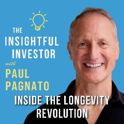 #97 - Paul Pagnato: Inside the Longevity Revolution #97 - Paul Pagnato: Inside the Longevity Revolution