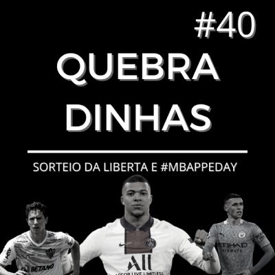 Quebradinhas #40- SORTEIO DA LIBERTA E #MBAPPEDAY