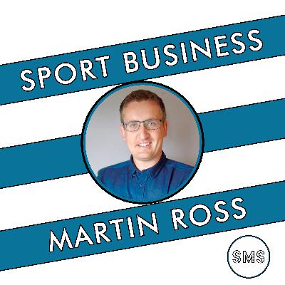 Sport Business with Martin Ross Sport Business with Martin Ross