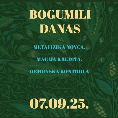 Metafizika novca. Magija kredita. Demonska kontrola | Bogumili danas | 7.9.2025.