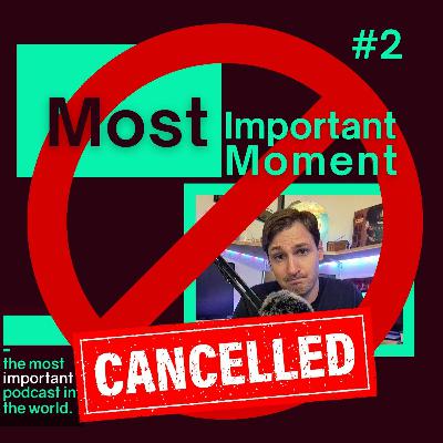 Most Important Moment #2 Cancelled