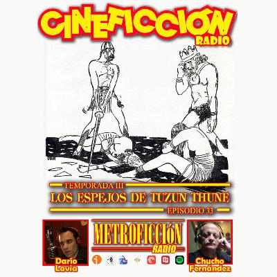 Cineficción Radio #3.33 - Los espejos de Tuzun Thune