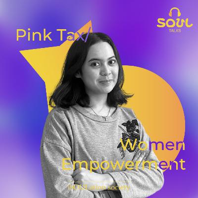 Ep 4 | Pink Tax & Women Empowerment (ft. Arvhi Mega) Ep 4 | Pink Tax & Women Empowerment (ft. Arvhi Mega)