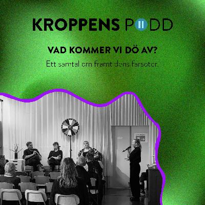 KROPPENS PODD: VAD KOMMER VI DÖ AV? - ett samtal om framtidens farsoter