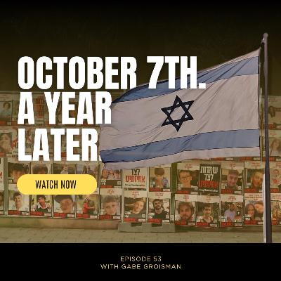 Ep. 53. October 7th. A Year Later. Ep. 53. October 7th. A Year Later.