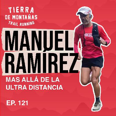 121 | Más Allá de la Ultra Distancia | Manuel Ramírez