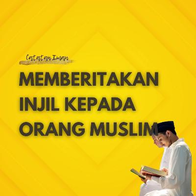 Memberitakan Injil Kepada Orang Muslim