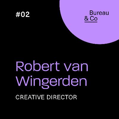 Bureau & Co 002 - Robert van Wingerden (Creative Director)