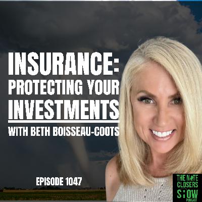Protecting Your Investments: Insurance Insights for Note Investors with Beth Boisseau-Coots Protecting Your Investments: Insurance Insights for Note Investors with Beth Boisseau-Coots
