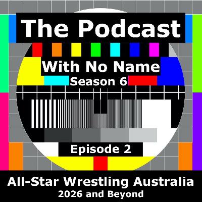 Season 6 - Episode 2 - All-Star Wrestling (2026 and Beyond)