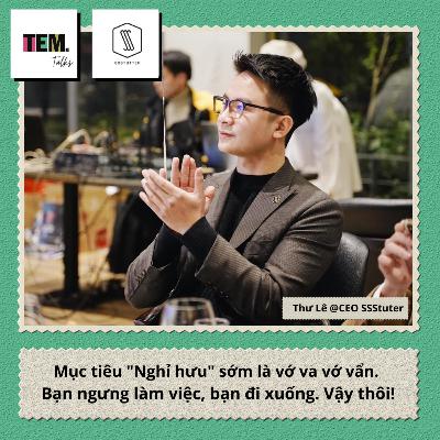 #04 - Thư Lê: Kế hoạch trở thành triệu phú và nghỉ hưu sớm là vớ vẩn!