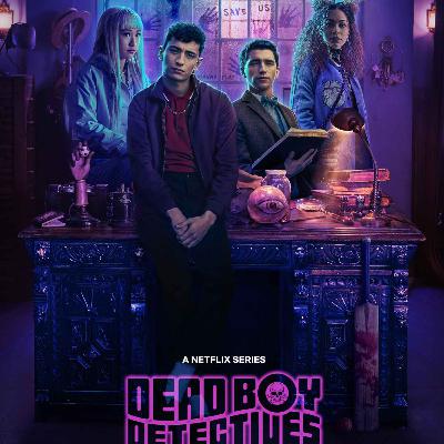 Darkplace Dreamers Episode 43: Dead Boy Detectives ep3 Darkplace Dreamers Episode 43: Dead Boy Detectives ep3