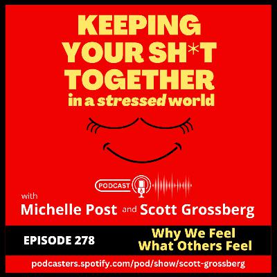 Episode 278 - "Why We Feel What Others Feel"