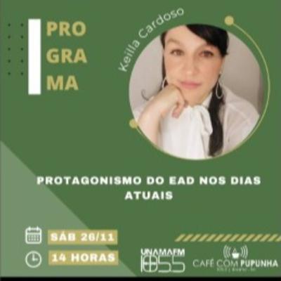 EP. 97 - Protagonismo do EAD nos dias atuais - Keila Cardoso