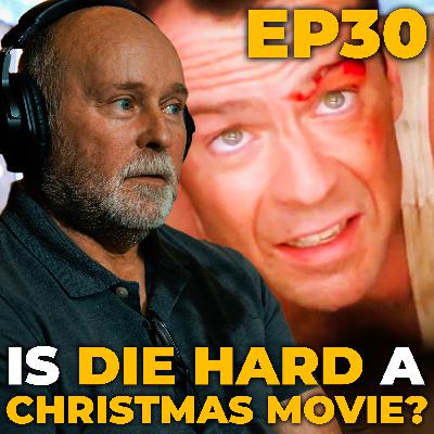 Is Die Hard A Christmas Movie?? | Ep30