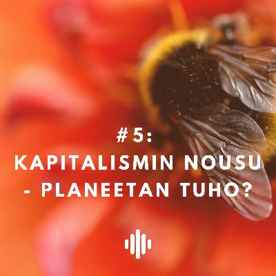 Kapitalismin nousu - planeetan tuho?