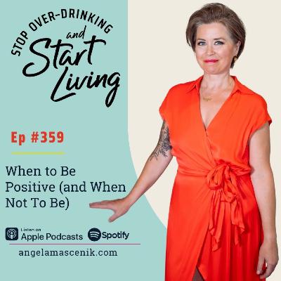 Ep 359 When to Be Positive (and When Not To Be) Ep 359 When to Be Positive (and When Not To Be)