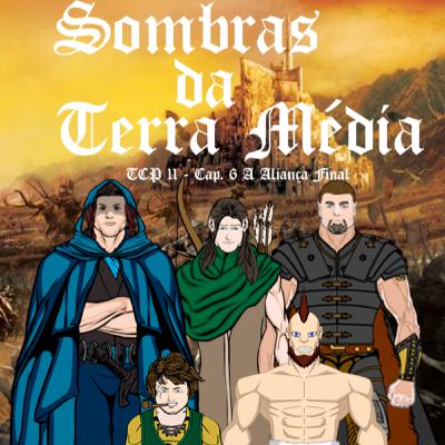 TCP 11 - Sombras da Terra Média, Cap. 6 A Aliança Final (Reupado)