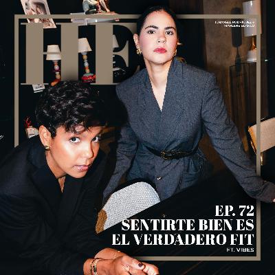 Ep. 72 Sentirte bien es el verdadero fit ft. Vibes Ep. 72 Sentirte bien es el verdadero fit ft. Vibes