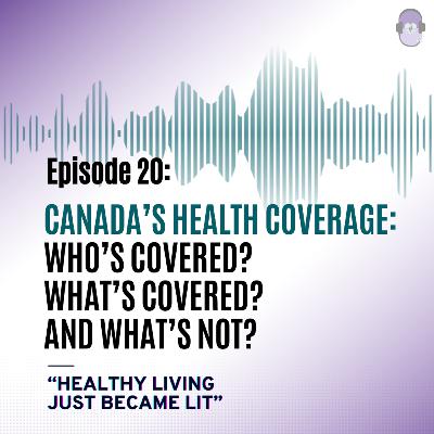 Canada’s Healthcare Coverage: Who’s Covered, What’s Covered, and What’s Not