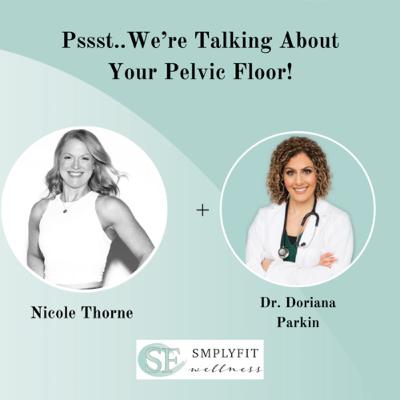 Psssst…We’re Talking About Your Pelvic Floor!