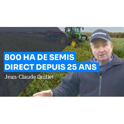 800 hectares en Semis Direct depuis 25 ans - Jean-Claude QUILLET 800 hectares en Semis Direct depuis 25 ans - Jean-Claude QUILLET
