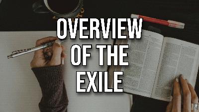 Overview of the Exile (Sermon)