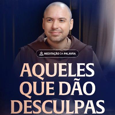 Aqueles que dão desculpas | (Lucas 14, 15-24) #2519 | Meditação da Palavra Aqueles que dão desculpas | (Lucas 14, 15-24) #2519 | Meditação da Palavra