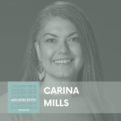063: Carina Mills: The Evolution of Architecture Firm Culture, Advancement, and Collaboration