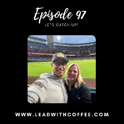 (Ep 97) Let's Catch up (Ep 97) Let's Catch up