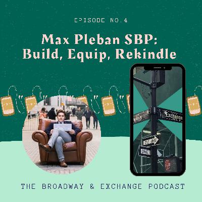 Max Pleban SBP: Build, Equip, Rekindle