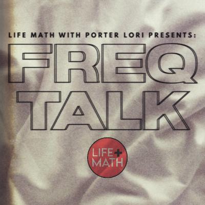 Life Math Ep.8: Freq Talk