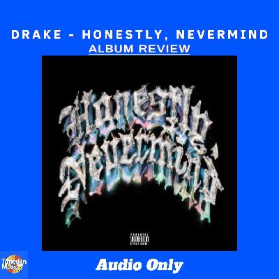 Drake - Honestly, Nevermind | ALBUM REVIEW