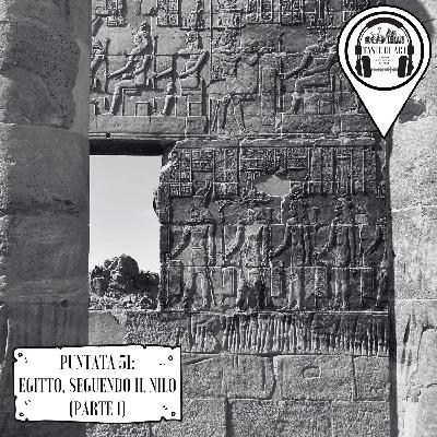Puntata 51 - Egitto, seguendo il Nilo (Parte 1)